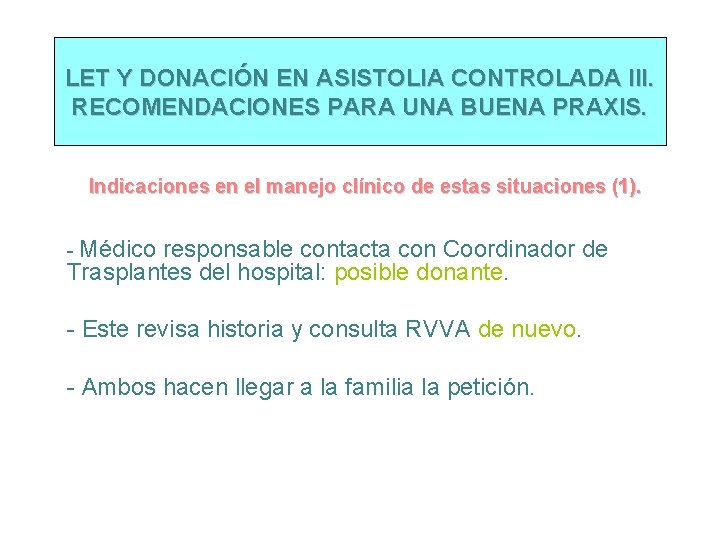 LET Y DONACIÓN EN ASISTOLIA CONTROLADA III. RECOMENDACIONES PARA UNA BUENA PRAXIS. Indicaciones en