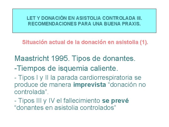 LET Y DONACIÓN EN ASISTOLIA CONTROLADA III. RECOMENDACIONES PARA UNA BUENA PRAXIS. Situación actual