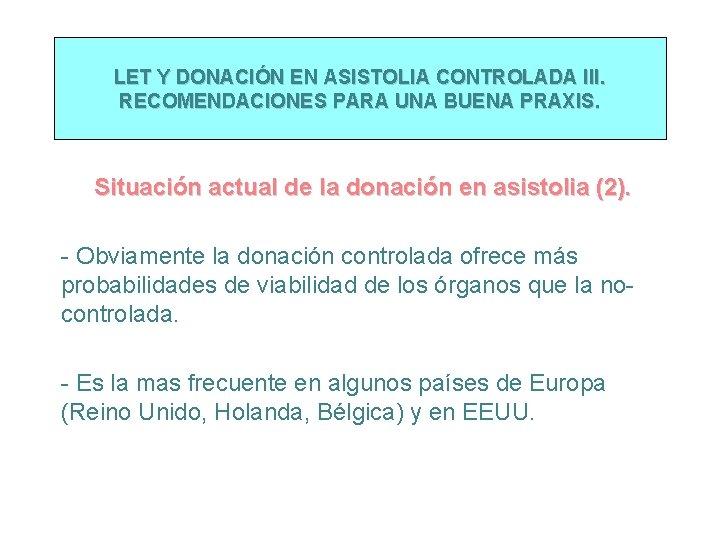 LET Y DONACIÓN EN ASISTOLIA CONTROLADA III. RECOMENDACIONES PARA UNA BUENA PRAXIS. Situación actual