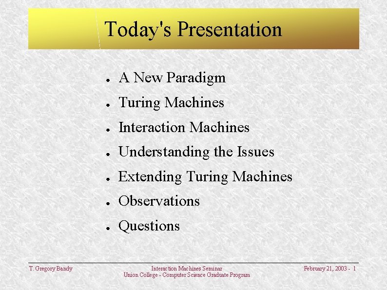 Today's Presentation T. Gregory Bandy ● A New Paradigm ● Turing Machines ● Interaction