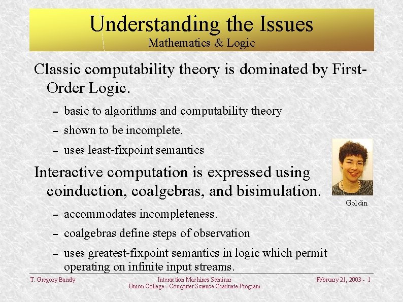 Understanding the Issues Mathematics & Logic Classic computability theory is dominated by First. Order