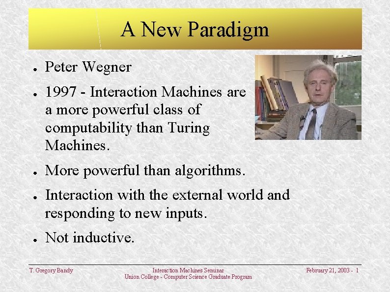 A New Paradigm ● ● ● Peter Wegner 1997 - Interaction Machines are a