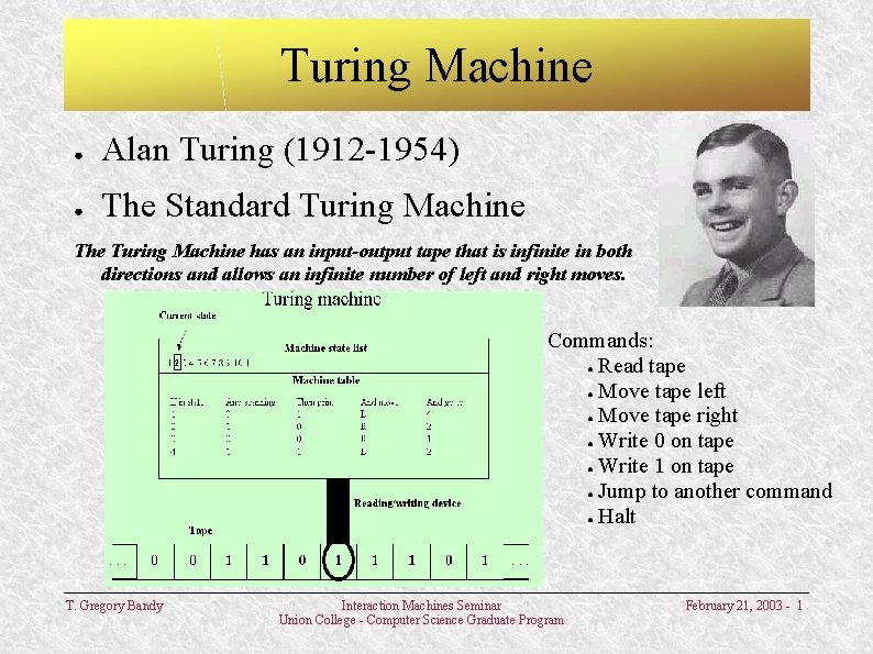 Turing Machine ● Alan Turing (1912 -1954) ● The Standard Turing Machine The Turing