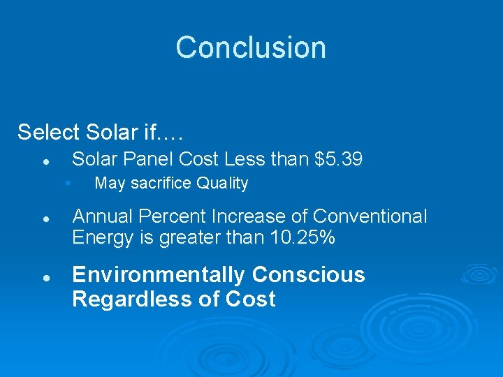 Conclusion Select Solar if…. Solar Panel Cost Less than $5. 39 l • l