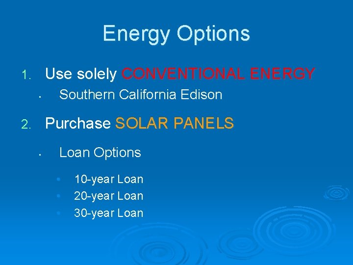 Energy Options Use solely CONVENTIONAL ENERGY 1. • Southern California Edison Purchase SOLAR PANELS