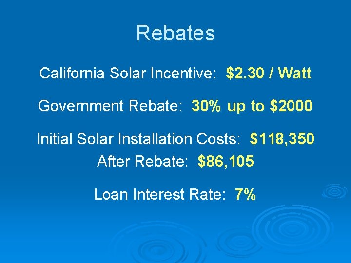 Rebates California Solar Incentive: $2. 30 / Watt Government Rebate: 30% up to $2000