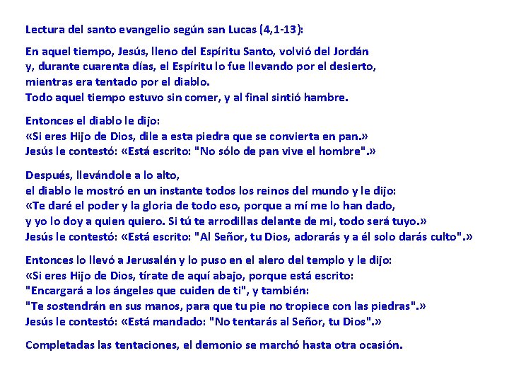 Lectura del santo evangelio según san Lucas (4, 1 -13): En aquel tiempo, Jesús,