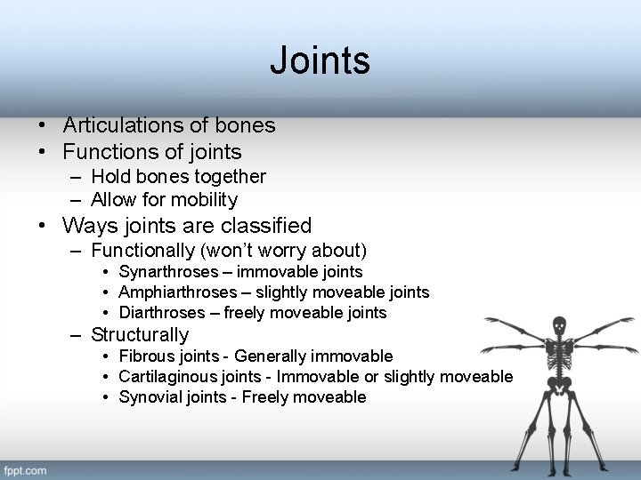 Joints • Articulations of bones • Functions of joints – Hold bones together –