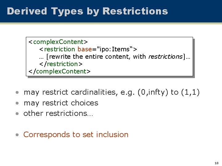 Derived Types by Restrictions <complex. Content> <restriction base="ipo: Items“> … [rewrite the entire content,