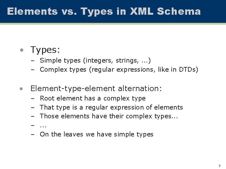 Elements vs. Types in XML Schema • Types: – Simple types (integers, strings, .