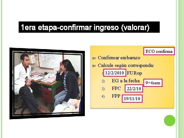 1 era etapa-confirmar ingreso (valorar) ECO confirma Confirmar embarazo Calcule según corresponda: 1) 12/2/2010