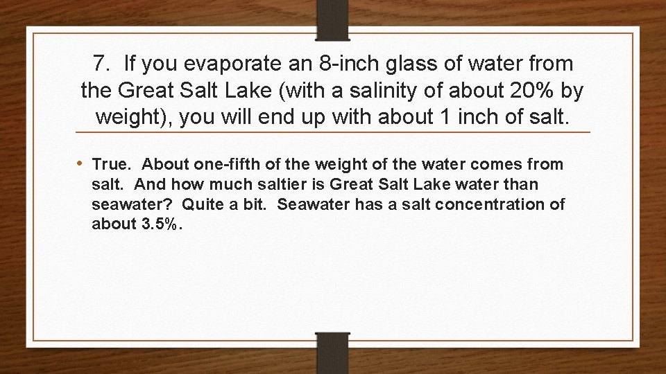 7. If you evaporate an 8 -inch glass of water from the Great Salt 7. If you evaporate an 8 -inch glass of water from the Great Salt