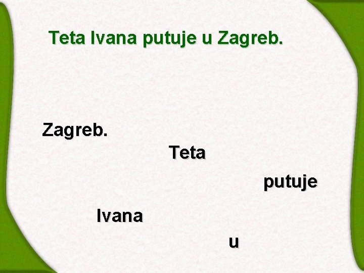 Teta Ivana putuje u Zagreb. Teta putuje Ivana u 