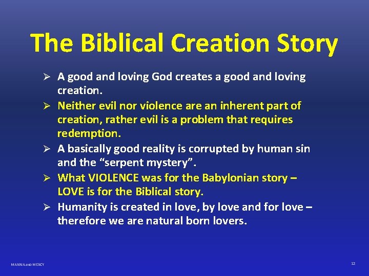 The Biblical Creation Story Ø Ø Ø MANNA AND MERCY A good and loving