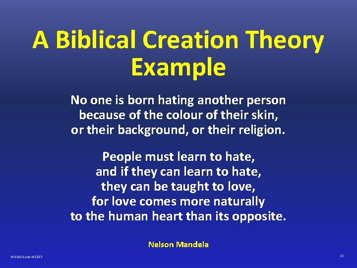 A Biblical Creation Theory Example No one is born hating another person because of