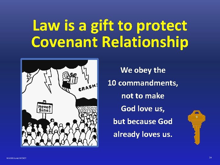 Law is a gift to protect Covenant Relationship We obey the 10 commandments, not