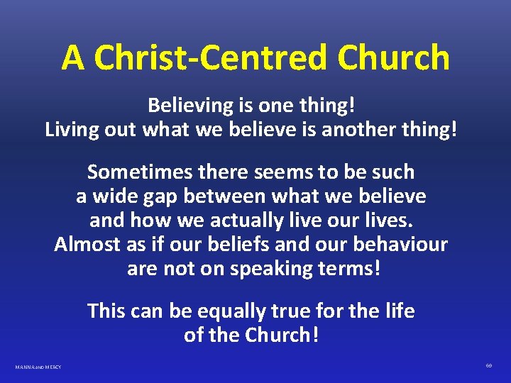 A Christ-Centred Church Believing is one thing! Living out what we believe is another