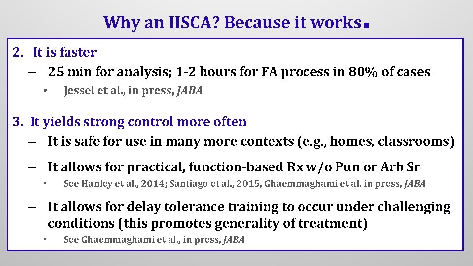 Why an IISCA? Because it works . 2. It is faster – 25 min
