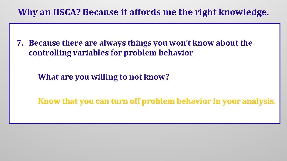 Why an IISCA? Because it affords me the right knowledge. 7. Because there always