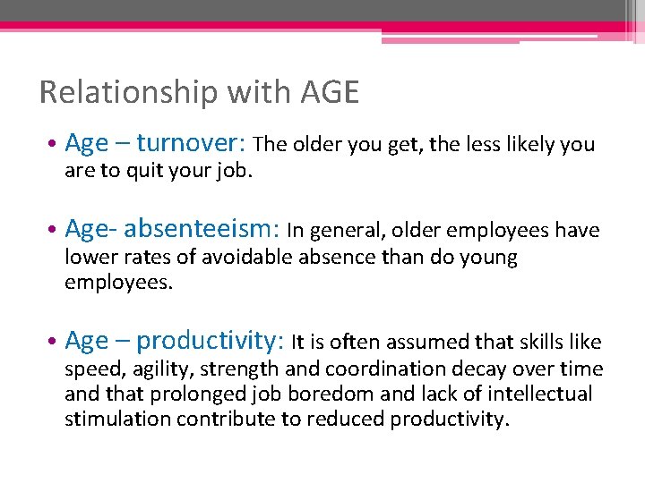 Relationship with AGE • Age – turnover: The older you get, the less likely