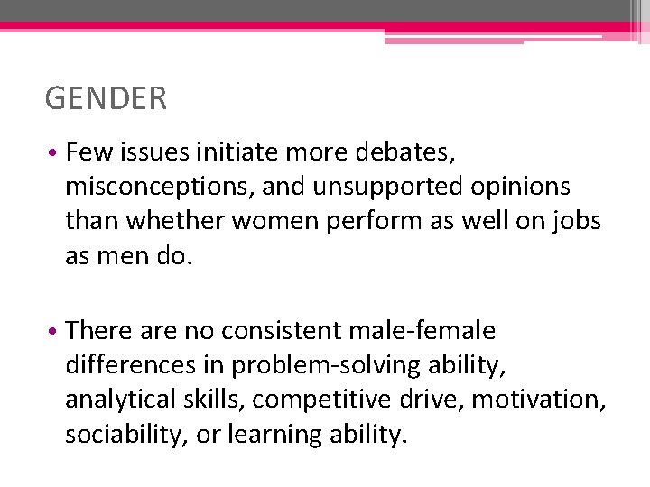 GENDER • Few issues initiate more debates, misconceptions, and unsupported opinions than whether women