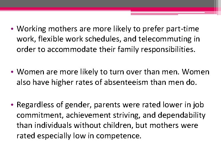  • Working mothers are more likely to prefer part-time work, flexible work schedules,