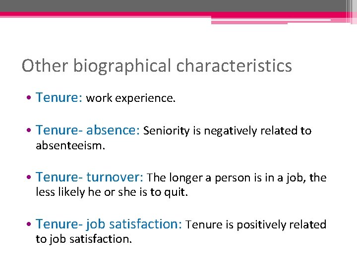 Other biographical characteristics • Tenure: work experience. • Tenure- absence: Seniority is negatively related