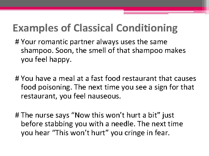 Examples of Classical Conditioning # Your romantic partner always uses the same shampoo. Soon,