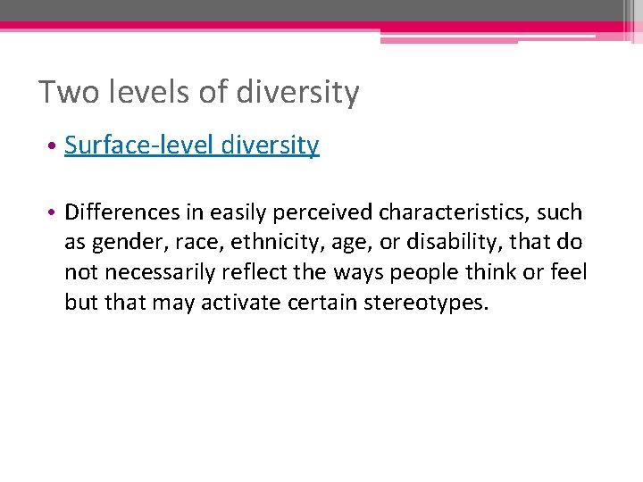 Two levels of diversity • Surface-level diversity • Differences in easily perceived characteristics, such