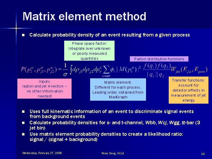 Matrix element method n Calculate probability density of an event resulting from a given