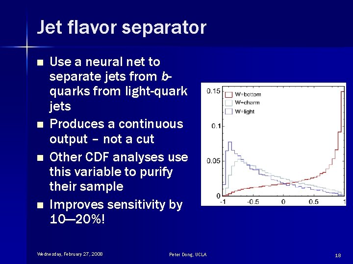 Jet flavor separator n n Use a neural net to separate jets from bquarks