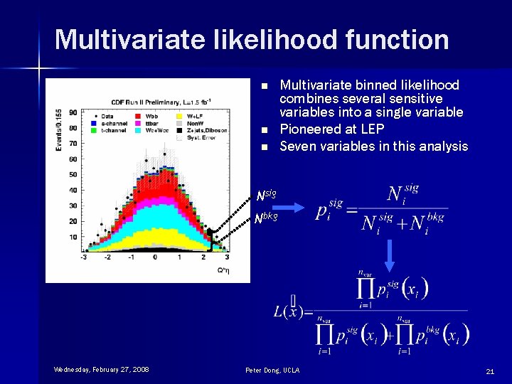 Multivariate likelihood function n Multivariate binned likelihood combines several sensitive variables into a single