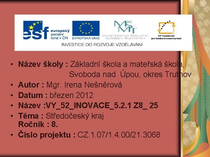  • Název školy : Základní škola a mateřská škola, Svoboda nad Úpou, okres