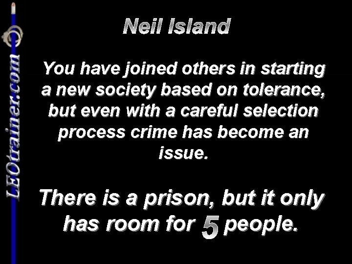 Neil Island You have joined others in starting a new society based on tolerance,