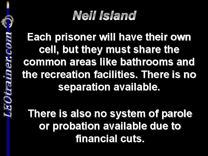 Neil Island Each prisoner will have their own cell, but they must share the