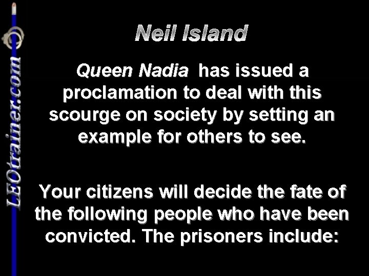 Neil Island Queen Nadia has issued a proclamation to deal with this scourge on