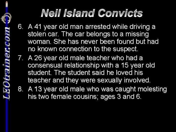 Neil Island Convicts 6. A 41 year old man arrested while driving a stolen