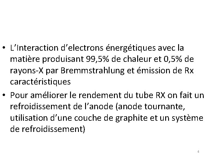 • L’Interaction d’electrons énergétiques avec la matière produisant 99, 5% de chaleur et • L’Interaction d’electrons énergétiques avec la matière produisant 99, 5% de chaleur et