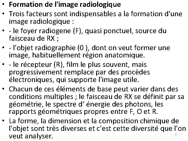  • Formation de l'image radiologique • Trois facteurs sont indispensables a la formation