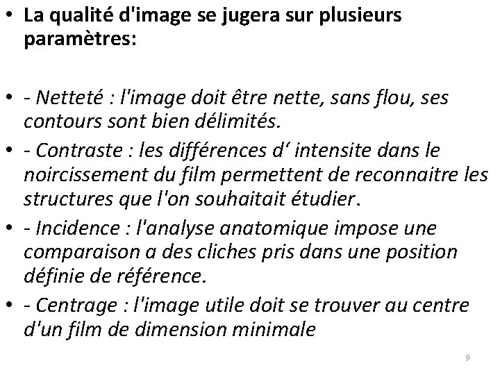  • La qualité d'image se jugera sur plusieurs paramètres: • - Netteté :