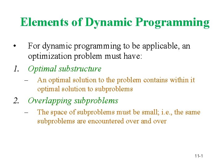 Elements of Dynamic Programming • For dynamic programming to be applicable, an optimization problem