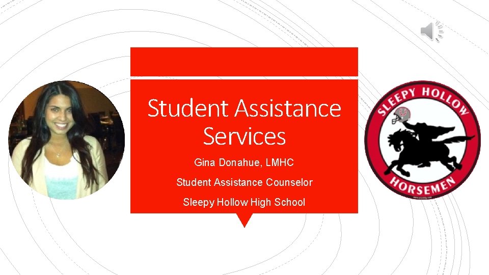 Student Assistance Services Gina Donahue, LMHC Student Assistance Counselor Sleepy Hollow High School 