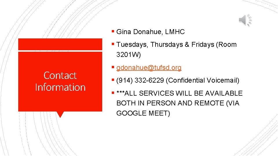 § Gina Donahue, LMHC § Tuesdays, Thursdays & Fridays (Room 3201 W) Contact Information