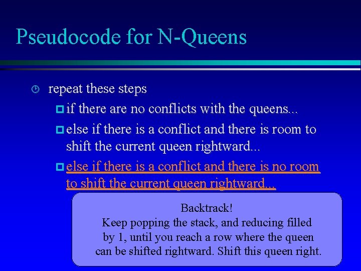 Pseudocode for N-Queens repeat these steps if there are no conflicts with the queens.