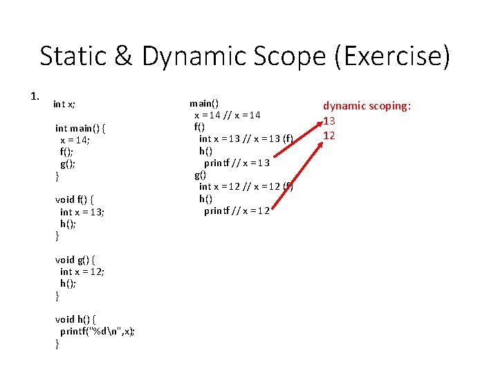 Static & Dynamic Scope (Exercise) 1. int x; int main() { x = 14;