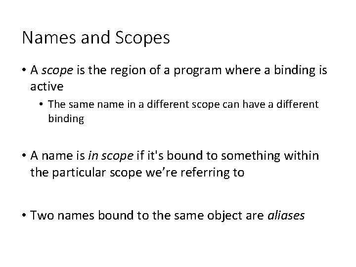 Names and Scopes • A scope is the region of a program where a