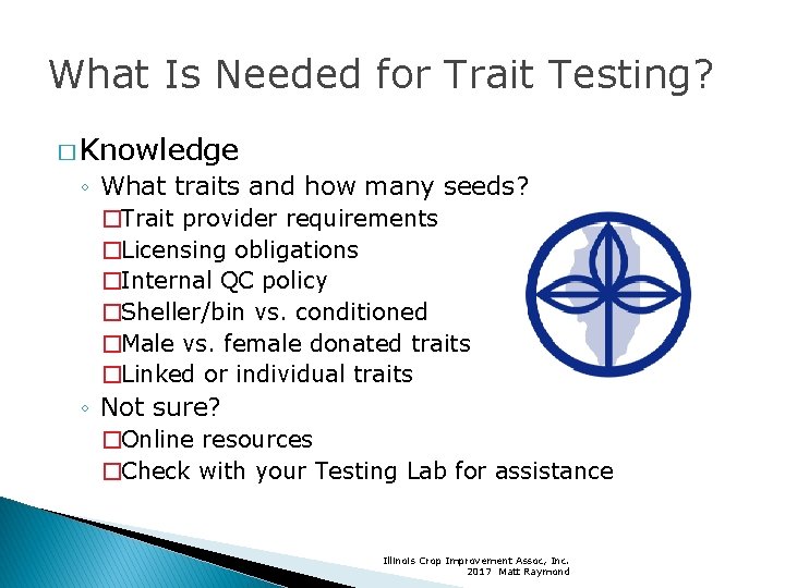 What Is Needed for Trait Testing? � Knowledge ◦ What traits and how many