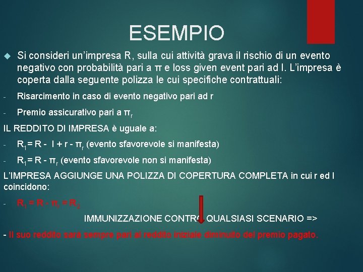 ESEMPIO Si consideri un’impresa R, sulla cui attività grava il rischio di un evento