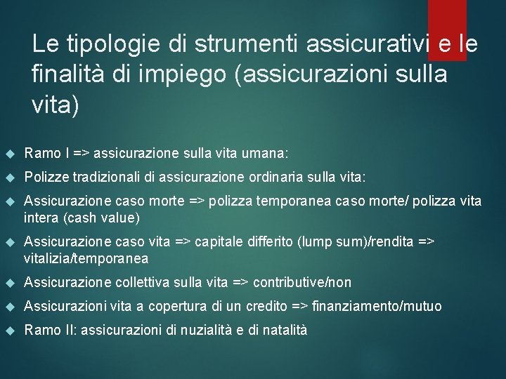 Le tipologie di strumenti assicurativi e le finalità di impiego (assicurazioni sulla vita) Ramo