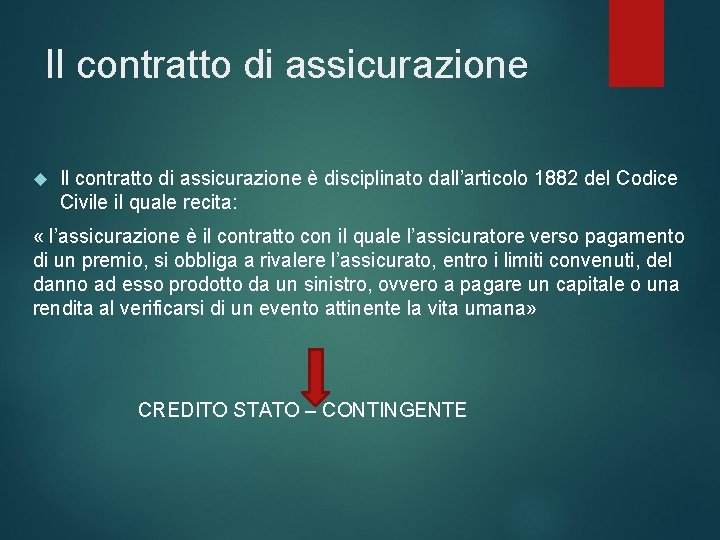 Il contratto di assicurazione è disciplinato dall’articolo 1882 del Codice Civile il quale recita: